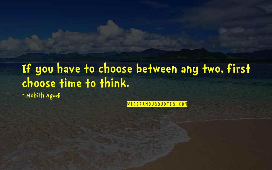 Polishing A Stone Quotes By Mohith Agadi: If you have to choose between any two,