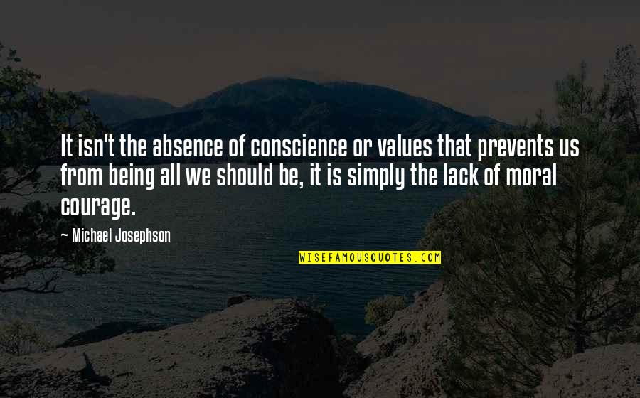 Polishing A Turd Quotes By Michael Josephson: It isn't the absence of conscience or values