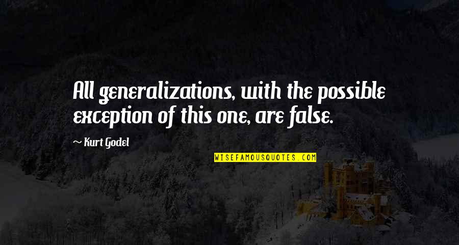 Polishness Quotes By Kurt Godel: All generalizations, with the possible exception of this