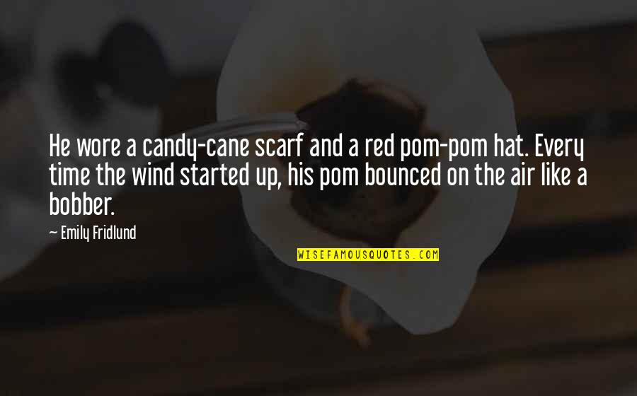 Polisky Day Quotes By Emily Fridlund: He wore a candy-cane scarf and a red Polisky Day Quotes By Emily Fridlund: He wore a candy-cane scarf and a red