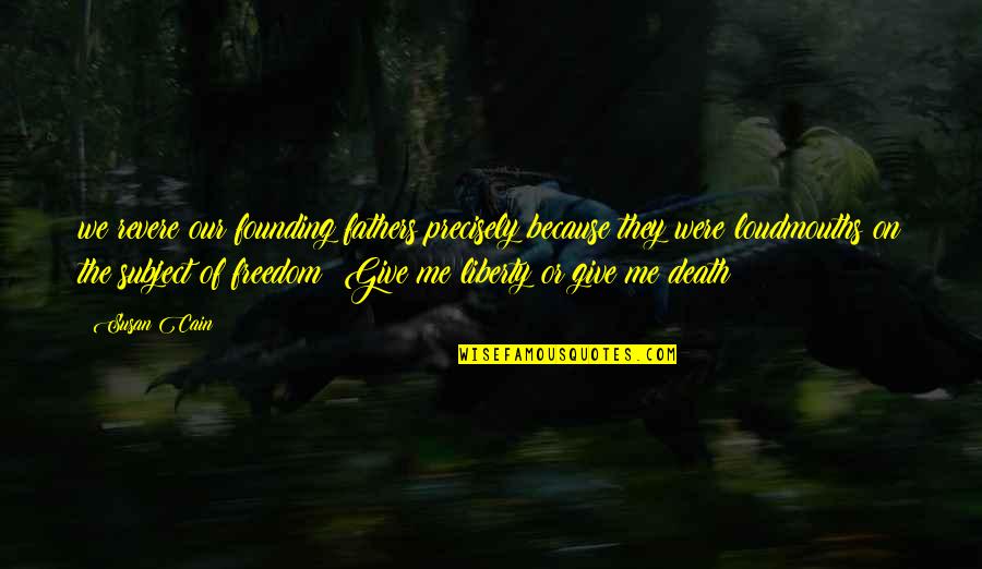 Polissemia Exercicios Quotes By Susan Cain: we revere our founding fathers precisely because they Polissemia Exercicios Quotes By Susan Cain: we revere our founding fathers precisely because they