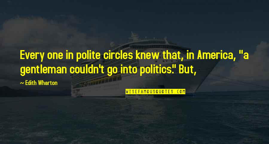 Polite Quotes By Edith Wharton: Every one in polite circles knew that, in