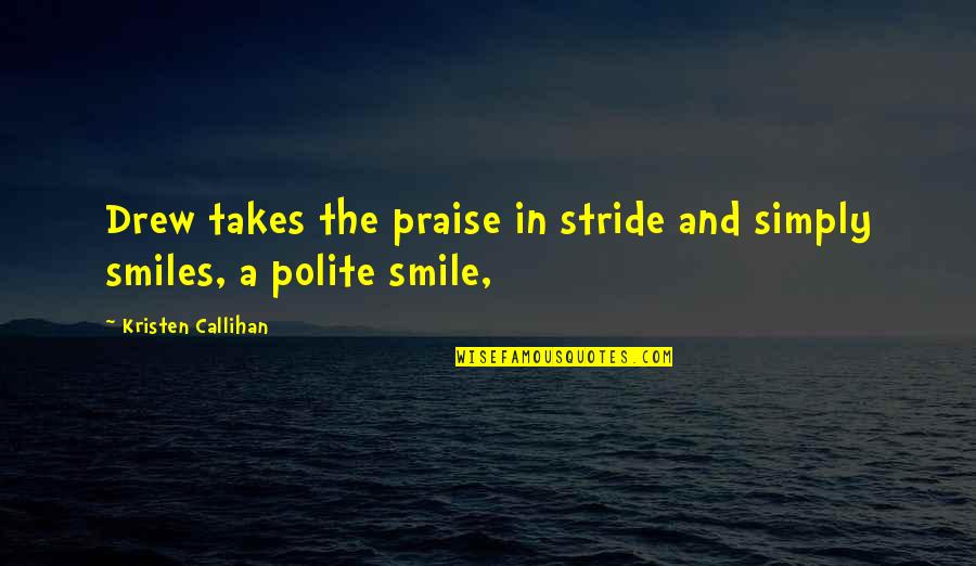 Polite Quotes By Kristen Callihan: Drew takes the praise in stride and simply