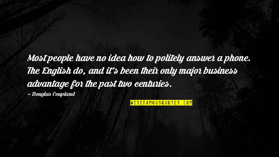 Politely Quotes By Douglas Coupland: Most people have no idea how to politely