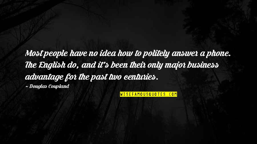 Politely Quotes By Douglas Coupland: Most people have no idea how to politely Politely Quotes By Douglas Coupland: Most people have no idea how to politely