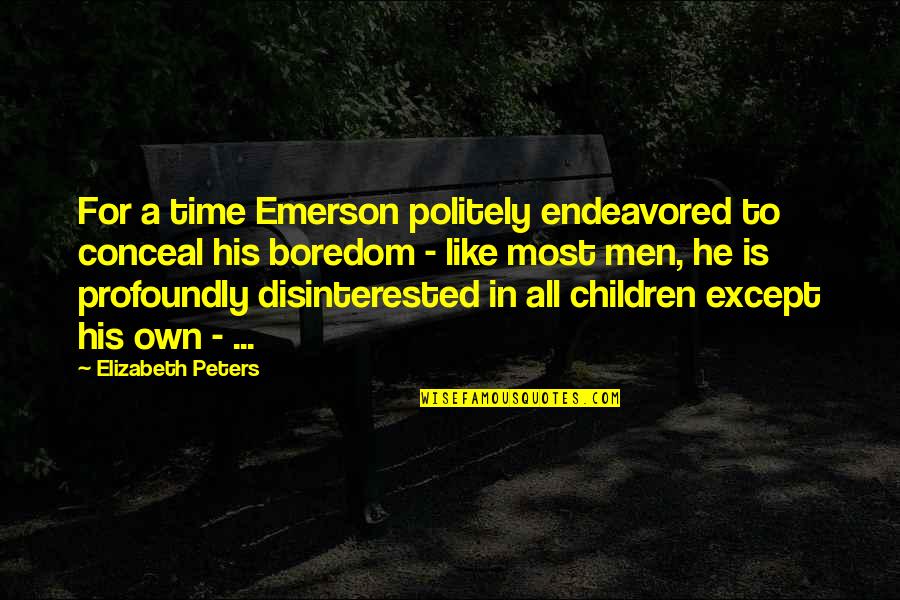 Politely Quotes By Elizabeth Peters: For a time Emerson politely endeavored to conceal
