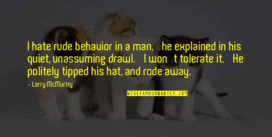 Politely Quotes By Larry McMurtry: I hate rude behavior in a man,' he Politely Quotes By Larry McMurtry: I hate rude behavior in a man,' he