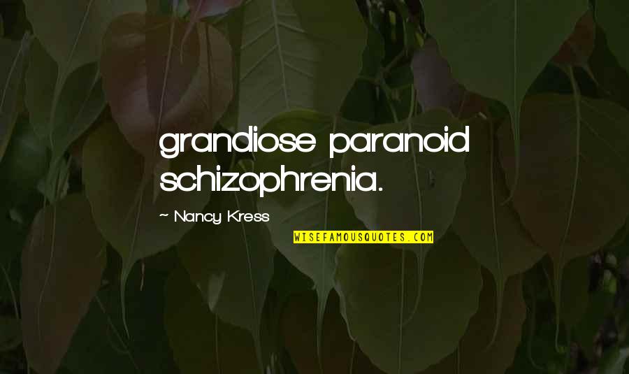 Politeness And Love Quotes By Nancy Kress: grandiose paranoid schizophrenia.