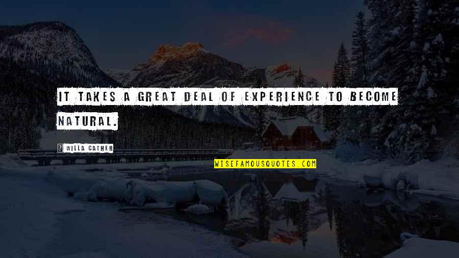 Politica Quotes By Willa Cather: It takes a great deal of experience to