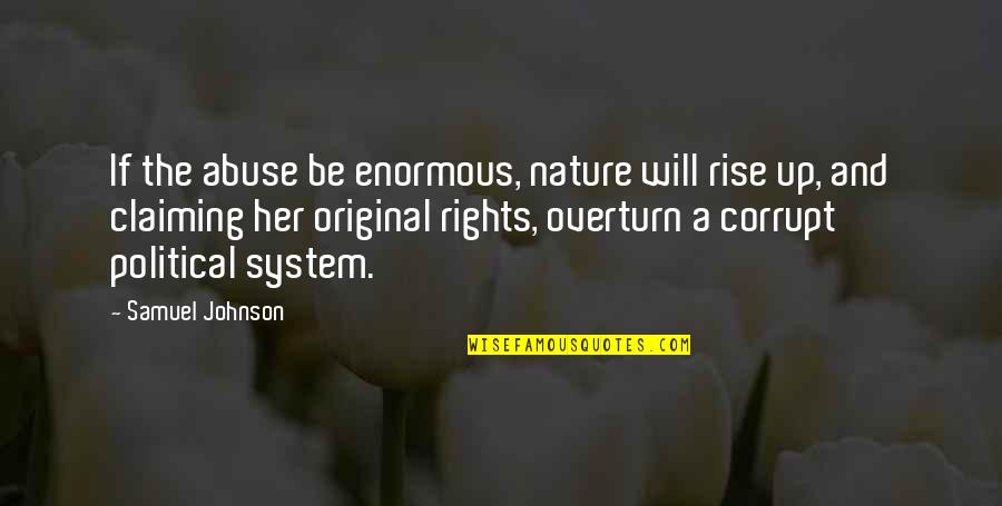 Political Con Quotes By Samuel Johnson: If the abuse be enormous, nature will rise