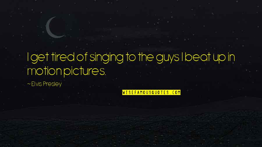 Political Defection Quotes By Elvis Presley: I get tired of singing to the guys Political Defection Quotes By Elvis Presley: I get tired of singing to the guys