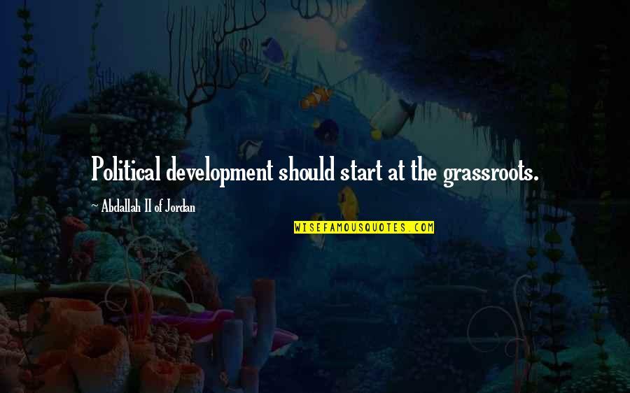 Political Development Quotes By Abdallah II Of Jordan: Political development should start at the grassroots. Political Development Quotes By Abdallah II Of Jordan: Political development should start at the grassroots.