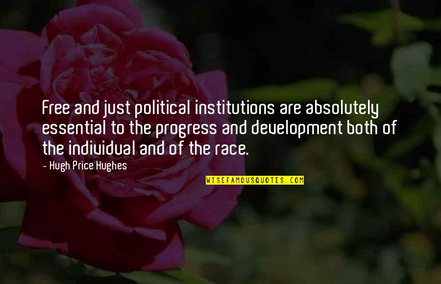 Political Development Quotes By Hugh Price Hughes: Free and just political institutions are absolutely essential Political Development Quotes By Hugh Price Hughes: Free and just political institutions are absolutely essential