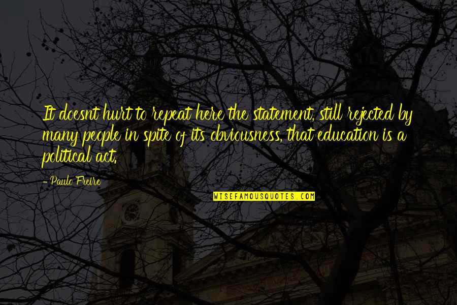 Political Education Quotes By Paulo Freire: It doesnt hurt to repeat here the statement,