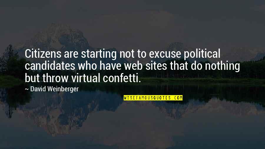 Political Election Quotes By David Weinberger: Citizens are starting not to excuse political candidates