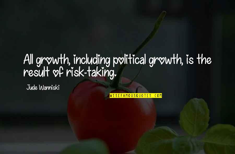 Political Growth Quotes By Jude Wanniski: All growth, including political growth, is the result