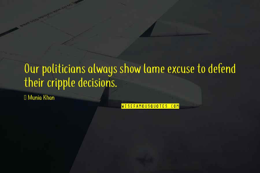 Political Humor Quotes By Munia Khan: Our politicians always show lame excuse to defend