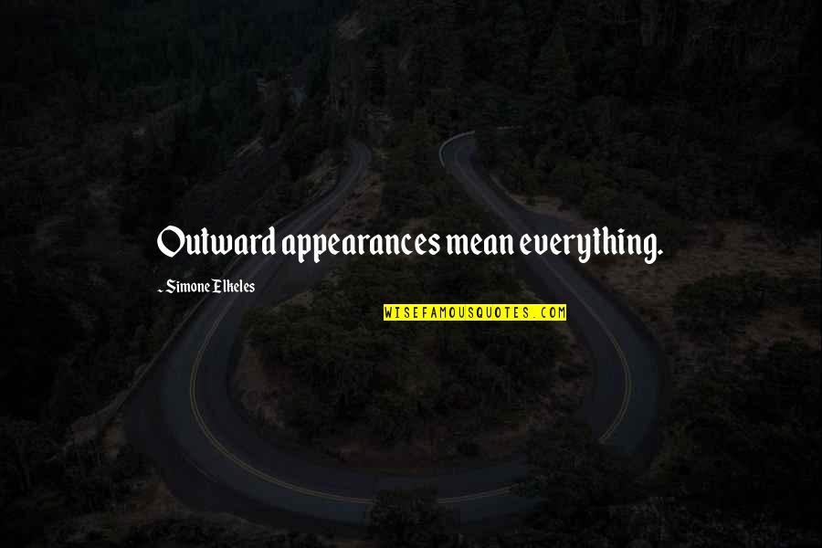 Political Labels Quotes By Simone Elkeles: Outward appearances mean everything.