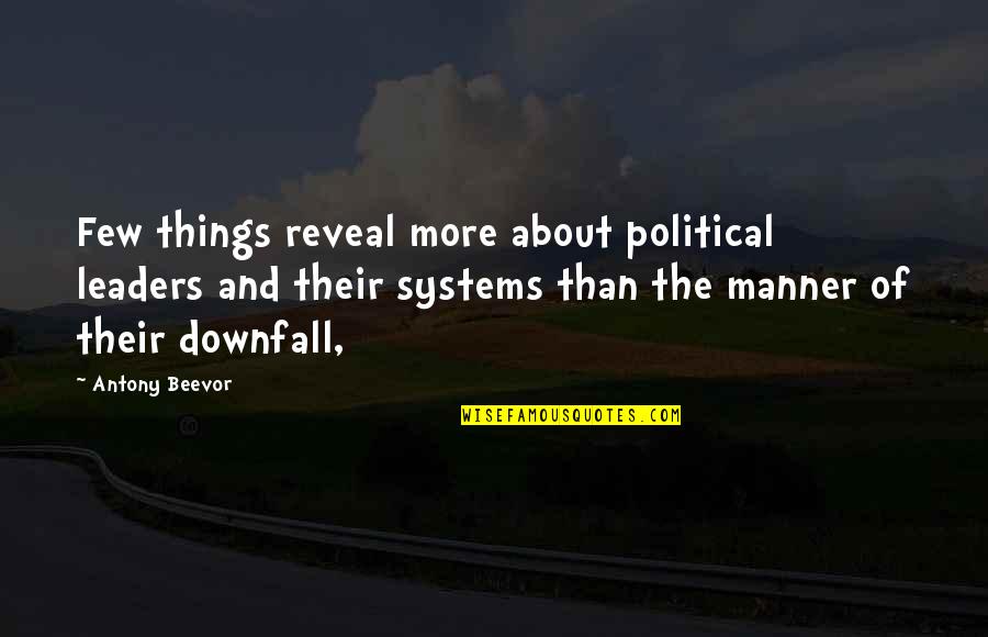 Political Leaders Quotes By Antony Beevor: Few things reveal more about political leaders and