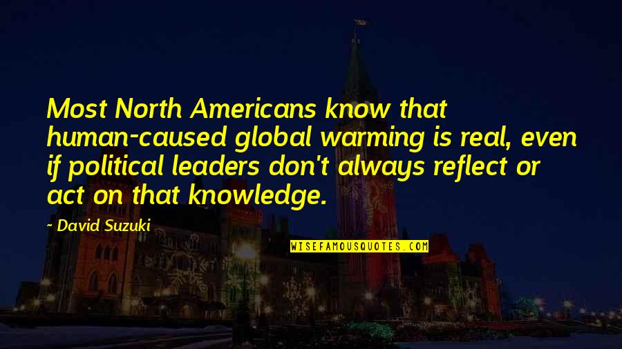 Political Leaders Quotes By David Suzuki: Most North Americans know that human-caused global warming