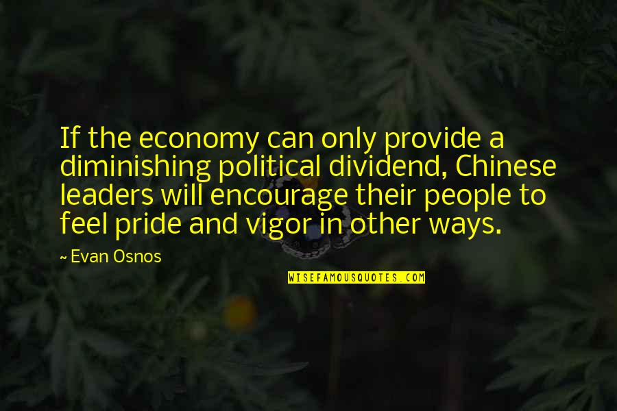 Political Leaders Quotes By Evan Osnos: If the economy can only provide a diminishing