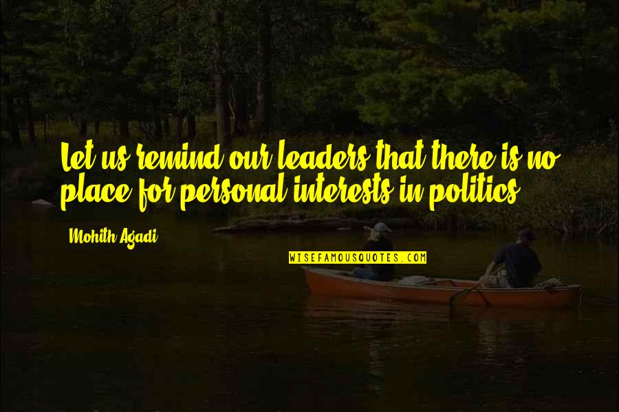 Political Leaders Quotes By Mohith Agadi: Let us remind our leaders that there is