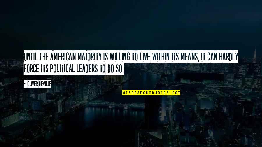 Political Leaders Quotes By Oliver DeMille: Until the American majority is willing to live