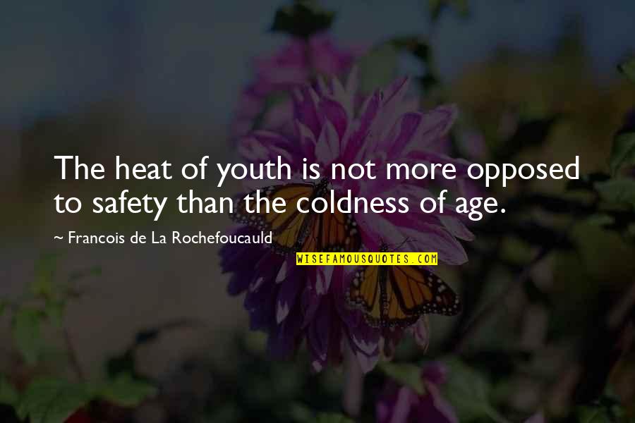 Political Leverage Quotes By Francois De La Rochefoucauld: The heat of youth is not more opposed Political Leverage Quotes By Francois De La Rochefoucauld: The heat of youth is not more opposed