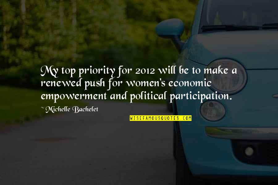 Political Participation Quotes By Michelle Bachelet: My top priority for 2012 will be to