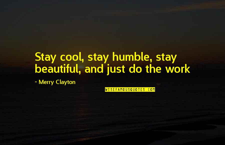 Political Partisanship Quotes By Merry Clayton: Stay cool, stay humble, stay beautiful, and just
