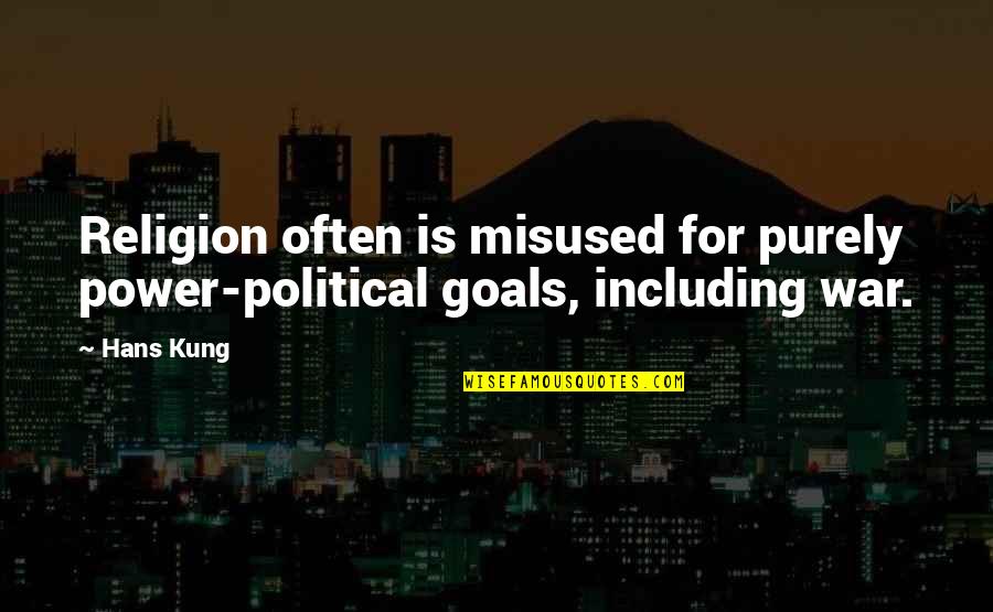 Political Power Quotes By Hans Kung: Religion often is misused for purely power-political goals,