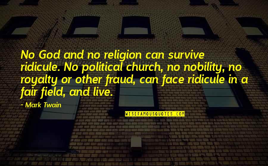 Political Religion Quotes By Mark Twain: No God and no religion can survive ridicule.