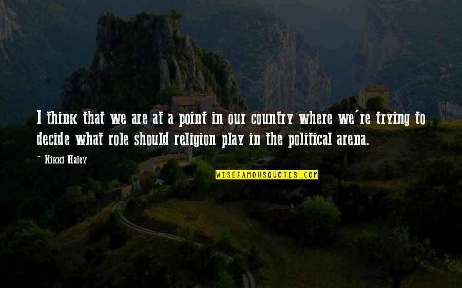 Political Religion Quotes By Nikki Haley: I think that we are at a point