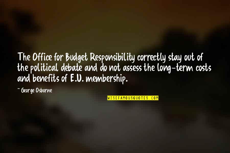 Political Responsibility Quotes By George Osborne: The Office for Budget Responsibility correctly stay out