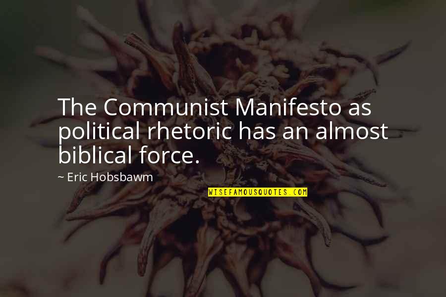 Political Rhetoric Quotes By Eric Hobsbawm: The Communist Manifesto as political rhetoric has an