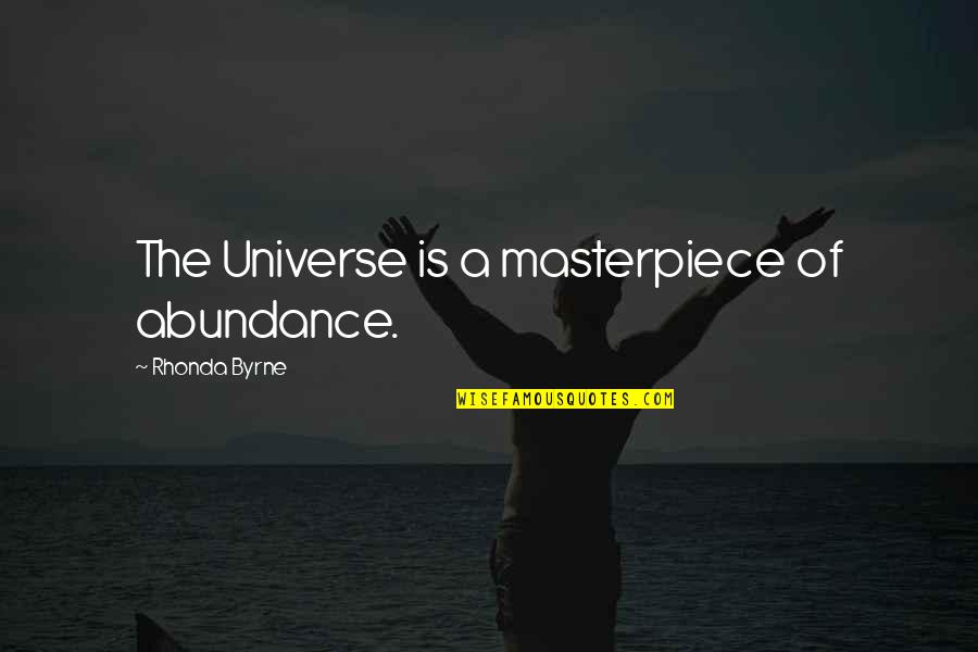 Political Risk Quotes By Rhonda Byrne: The Universe is a masterpiece of abundance.