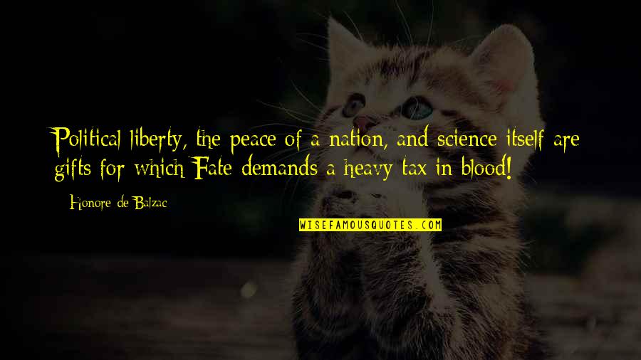 Political Science Quotes By Honore De Balzac: Political liberty, the peace of a nation, and