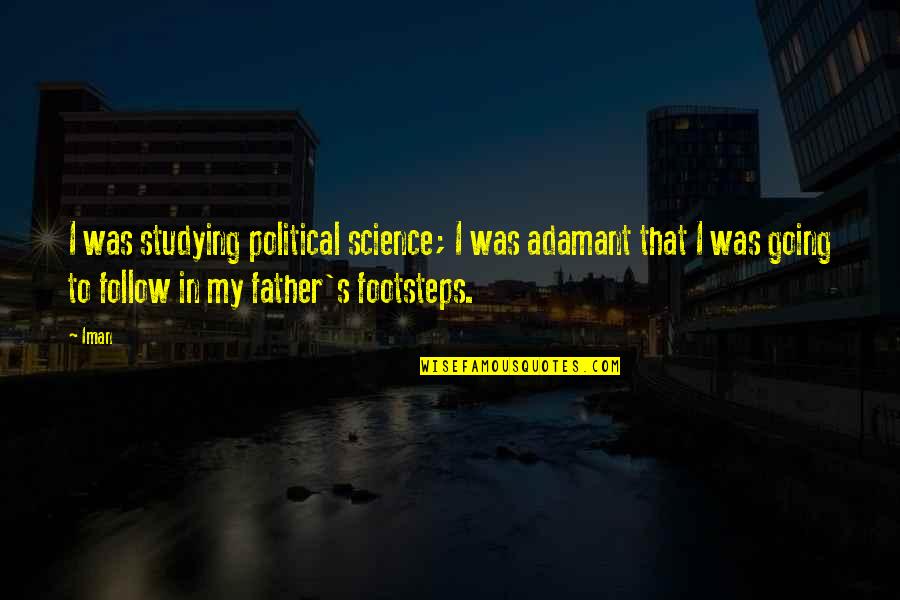 Political Science Quotes By Iman: I was studying political science; I was adamant