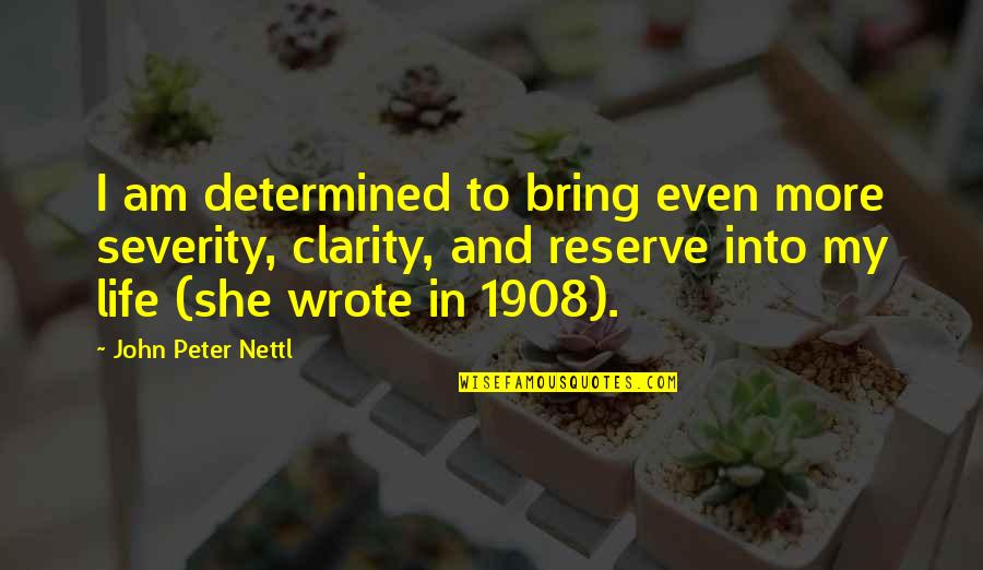 Political Science Quotes By John Peter Nettl: I am determined to bring even more severity, Political Science Quotes By John Peter Nettl: I am determined to bring even more severity,