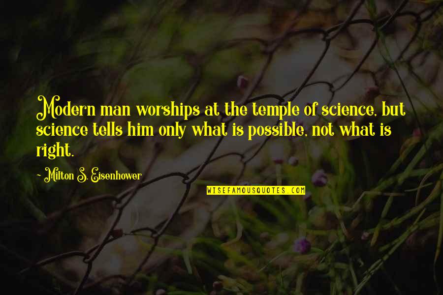 Political Science Quotes By Milton S. Eisenhower: Modern man worships at the temple of science, Political Science Quotes By Milton S. Eisenhower: Modern man worships at the temple of science,