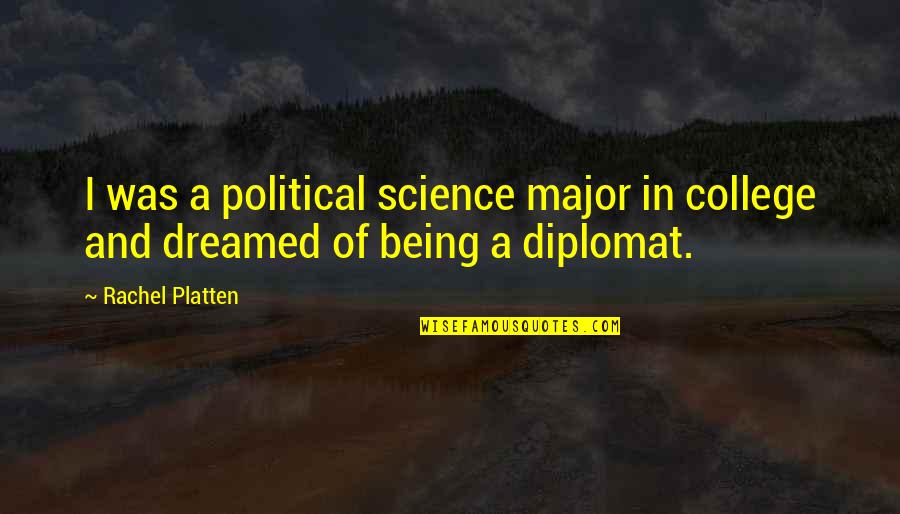 Political Science Quotes By Rachel Platten: I was a political science major in college