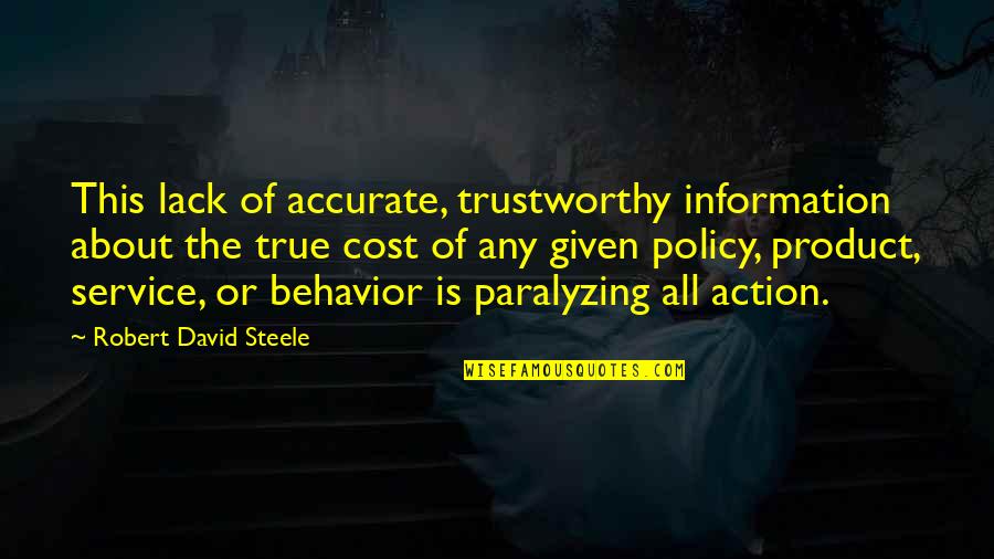 Political Science Quotes By Robert David Steele: This lack of accurate, trustworthy information about the