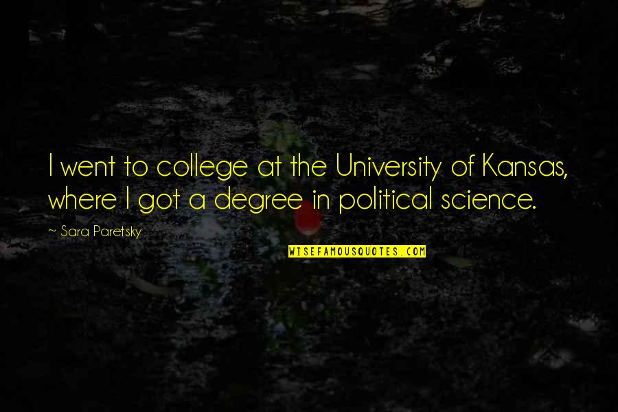 Political Science Quotes By Sara Paretsky: I went to college at the University of