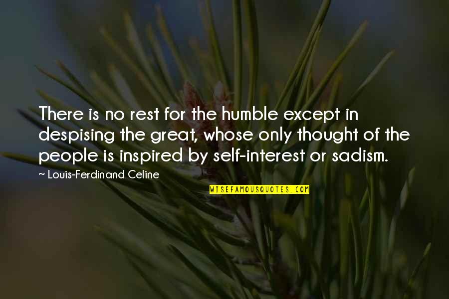 Political Self Interest Quotes By Louis-Ferdinand Celine: There is no rest for the humble except