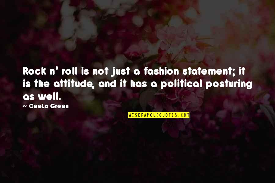 Political Statement Quotes By CeeLo Green: Rock n' roll is not just a fashion Political Statement Quotes By CeeLo Green: Rock n' roll is not just a fashion