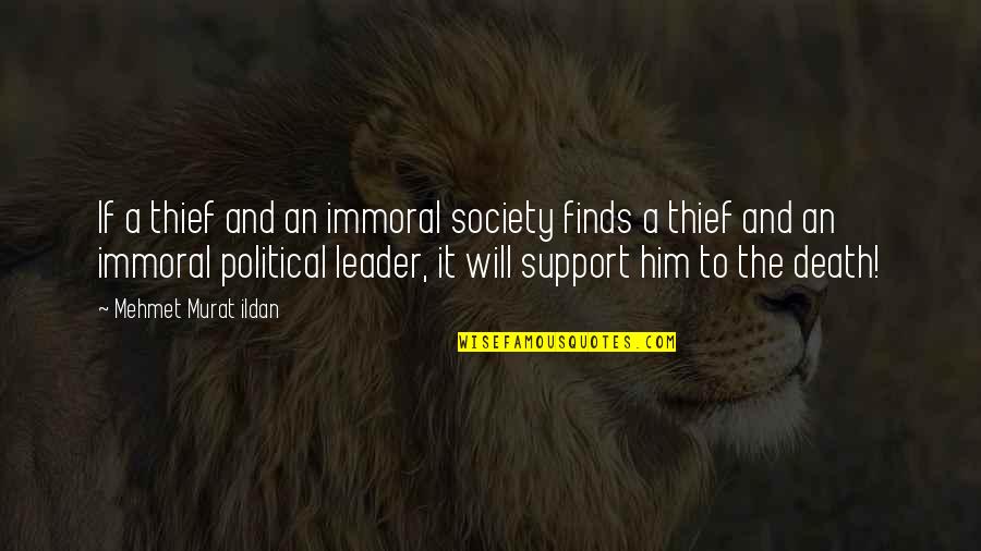 Political Support Quotes By Mehmet Murat Ildan: If a thief and an immoral society finds