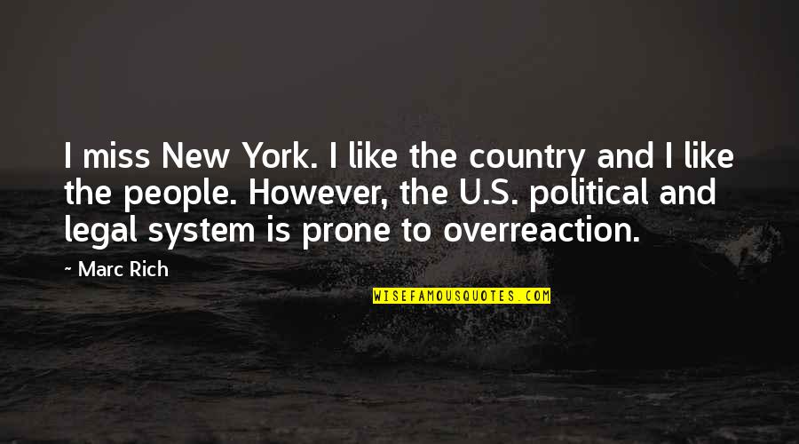 Political System Quotes By Marc Rich: I miss New York. I like the country