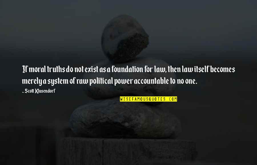 Political System Quotes By Scott Klusendorf: If moral truths do not exist as a