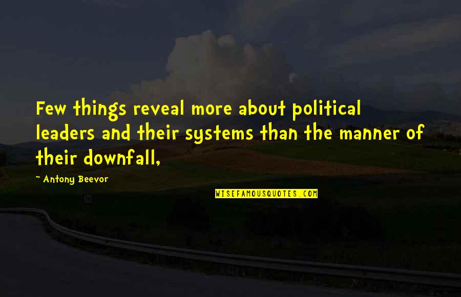 Political Systems Quotes By Antony Beevor: Few things reveal more about political leaders and