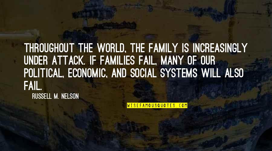 Political Systems Quotes By Russell M. Nelson: Throughout the world, the family is increasingly under
